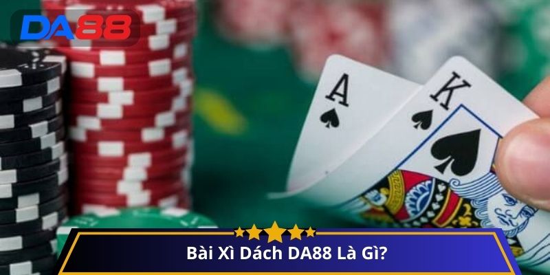 Cách chơi Bài xì dách DA88
