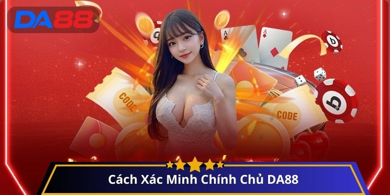 Cách Xác Minh Chính Chủ DA88