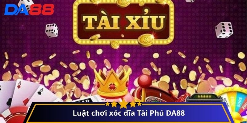 Cách chơi xóc đĩa Tài Phú